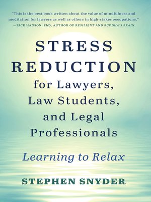 cover image of Stress Reduction for Lawyers, Law Students, and Legal Professionals: Learning to Relax
